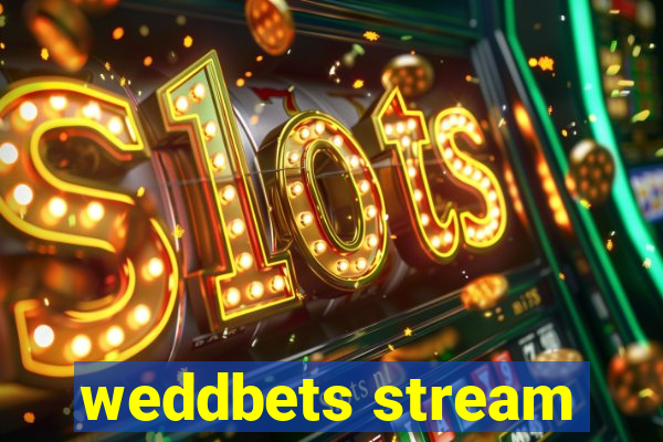 weddbets stream